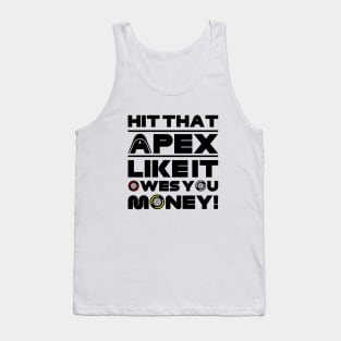 Hit That Apex Like It Owes You Money! F1 Quote Design Tank Top